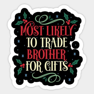 Most Likely To Trade Brother For Gifts Christmas Family Holiday Sticker